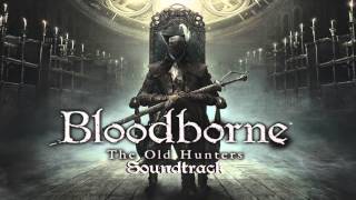 Video thumbnail of "Bloodborne Soundtrack OST - Laurence, The First Vicar (The Old Hunters) Extended + Clean"