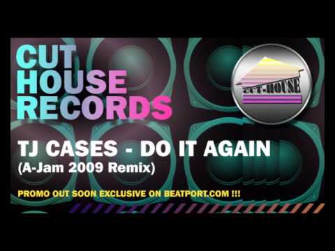 TJ Cases - Do it Again (A-Jam 2009 Remix)