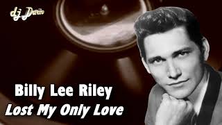 Billy Lee Riley - Lost My Only Love