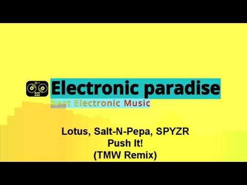 Lotus, Salt-N-Pepa, SPYZR - Push It! (TMW Remix)