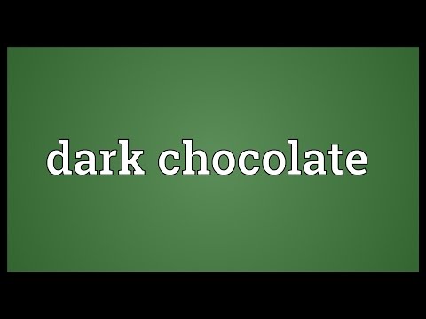 Dark chocolate Meaning