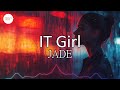 JADE - IT Girl (Lyrics) | Throw me them roses