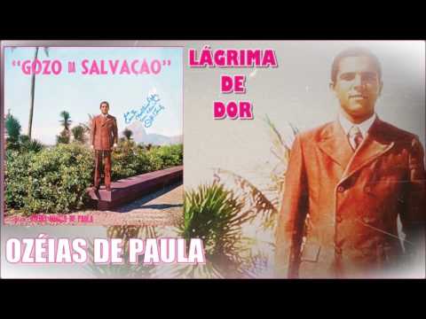 Lágrimas De Dor - Ozéias de Paula