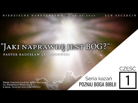 Kazanie: "Jaki NAPRAWDĘ jest Bóg?" (05.02.2023) - Pastor Radosław Lewandowski