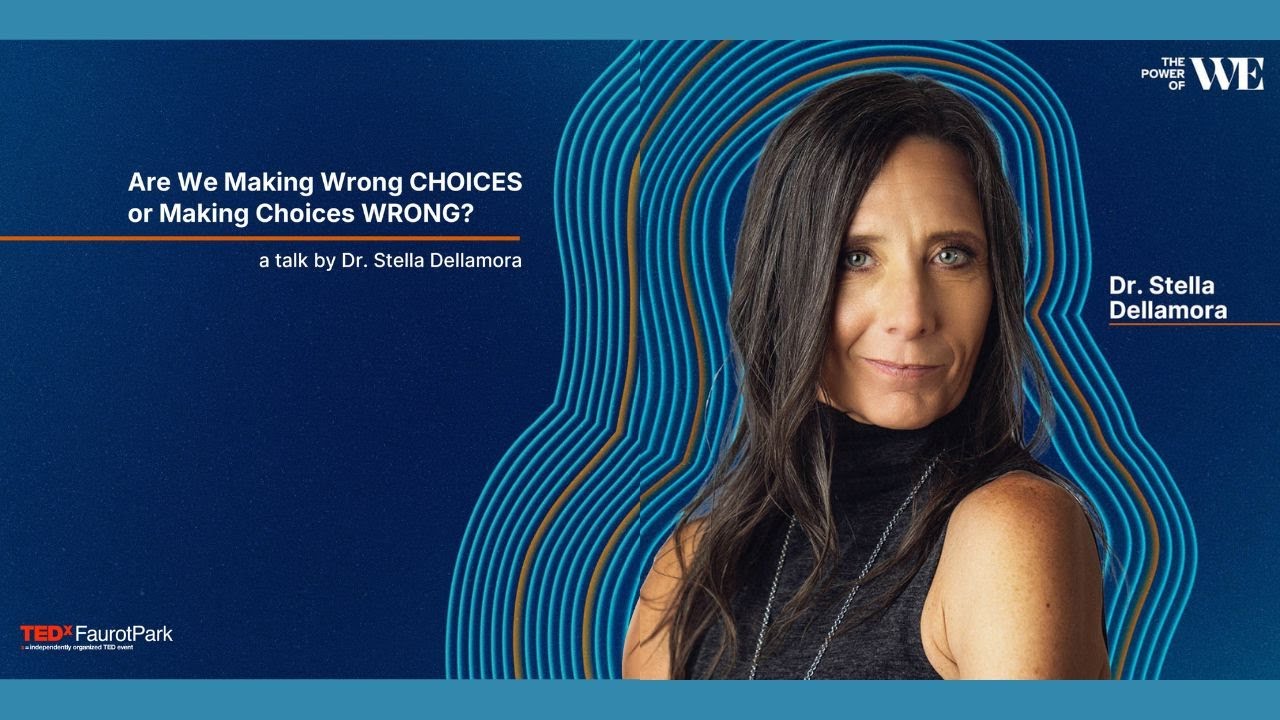 Are We Making Wrong CHOICES or Making Choices WRONG?  | Dr. Stella Dellamora | TEDxFaurotPark