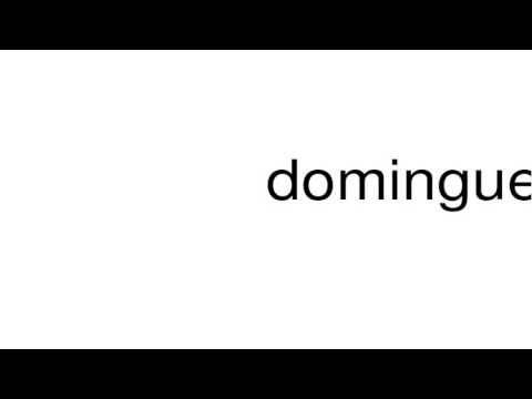 How to pronounce dominguez