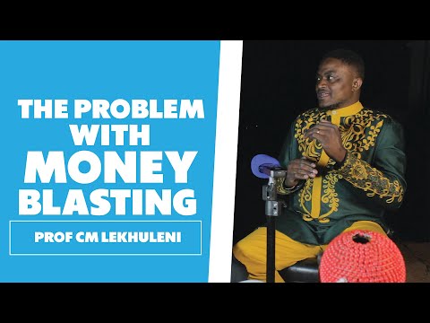 The Problem With Money Blasting - Prof CM Lekhuleni
