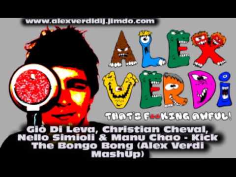 Giò Di Leva, Christian Cheval, Nello Simioli & Manu Chao - Kick The Bongo Bong (Alex Verdi MashUp)
