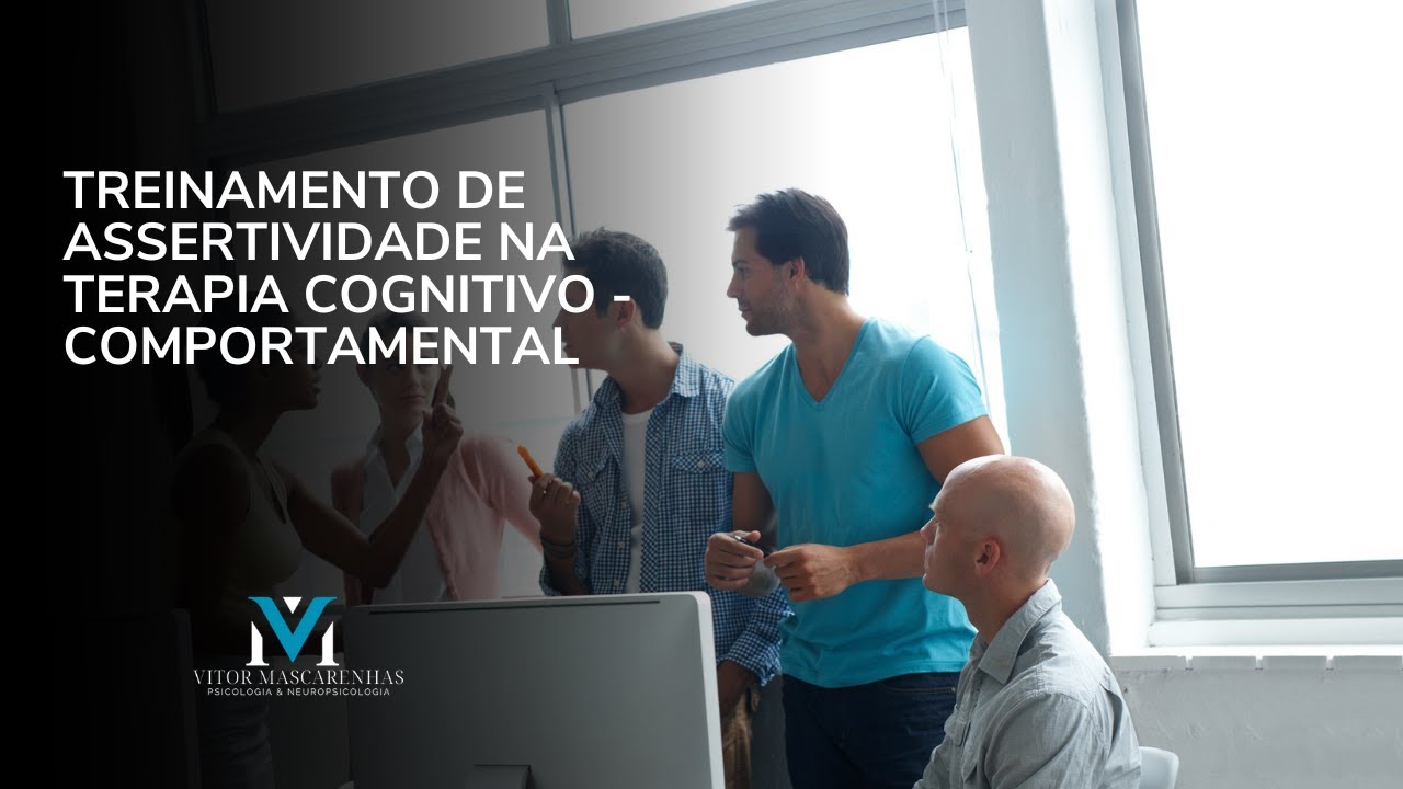 Treino de assertividade na Terapia Cognitivo - Comportamental