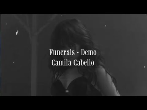 Funerals - Camila Cabello Demo (C,XOXO discard)