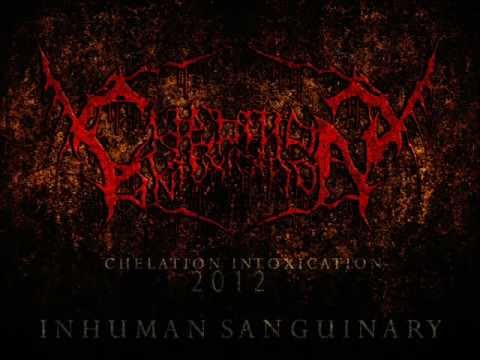 Chelation Intoxication - Inhuman Sanguinary