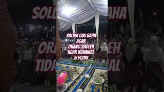 Download lagu Solusi Gus Baha agar Orang SholehTidak Kriminal & Egois mp3