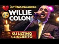 🕊️ Las últimas palabras de Willie Colón en su último concierto (video histórico) Descansa en Paz