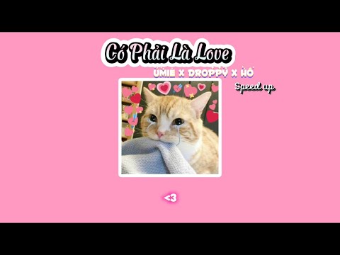 Có Phải Là Love - UMIE x Droppy x Hổ (Speed up)