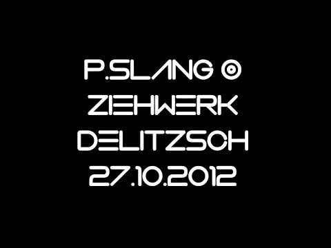 P.SLANG @ Ziehwerk Delitzsch 27.10.2012