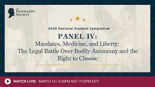 Click to play: Panel IV: Mandates, Medicine, and Liberty: The Legal Battle Over Bodily Autonomy and the Right to Choose