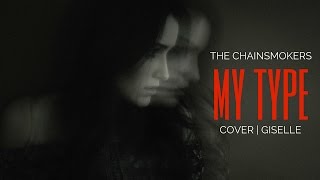 The Chainsmokers | My Type ft. Emily Warren (Lyric Video) | GISELLE | COVER