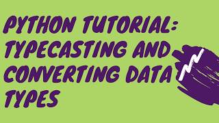 Python Tutorial: How To Type cast and convert data types string int float boolean complex