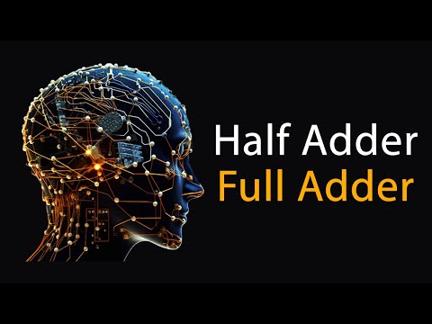 Half Adders and Full Adders