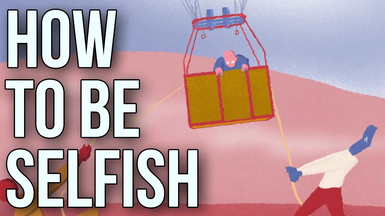 How To Be Selfish