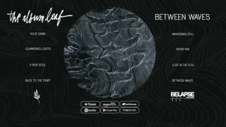 THE ALBUM LEAF - BETWEEN WAVES [Full Album]