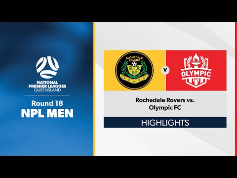 NPL Men Round 18 - Rochedale Rovers vs. Olympic FC Highlights