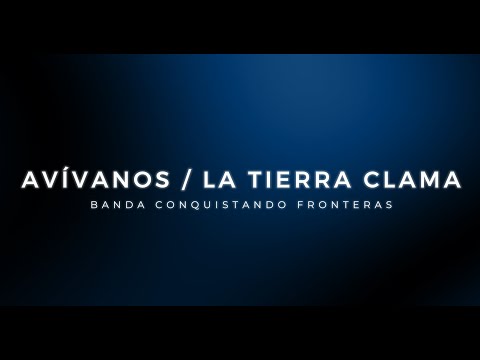 Avívanos / La Tierra Clama | Conquistando Fronteras | Letra