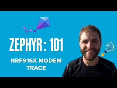 Zephyr 101 - nRF916x Modem Trace