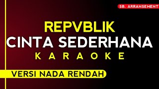 Download lagu Repvblik - Cinta Sederhana (Karaoke versi nada rendah) mp3