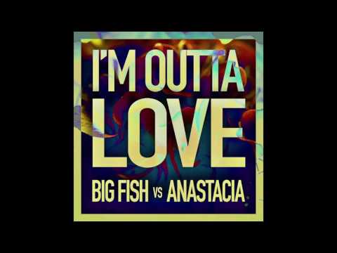 Big Fish, Anastacia   I'm Outta Love Audio