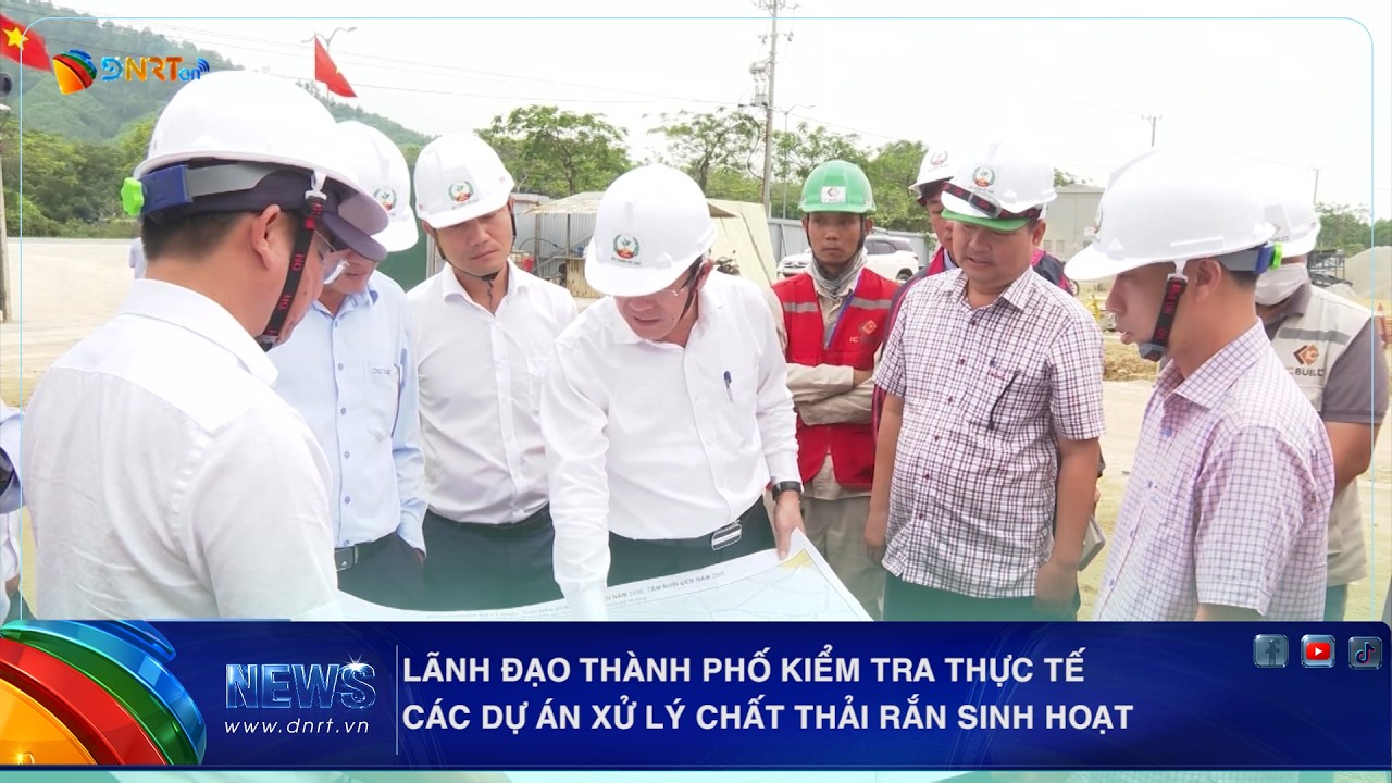 LÃNH ĐẠO THÀNH PHỐ KIỂM TRA THỰC TẾ CÁC DỰ ÁN XỬ LÝ CHẤT THẢI RẮN SINH HOẠT