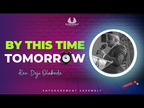 BY THIS TIME TOMORROW - REV. DEJI OLABODE