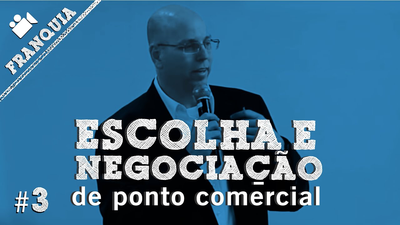 Como escolher e negociar pontos comerciais  ➽ Videoaulas Franquia #3