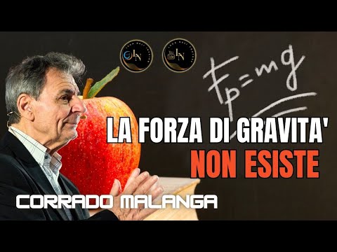 LA FORZA DI GRAVITÀ NON ESISTE - Corrado Malanga - Luca Nali
