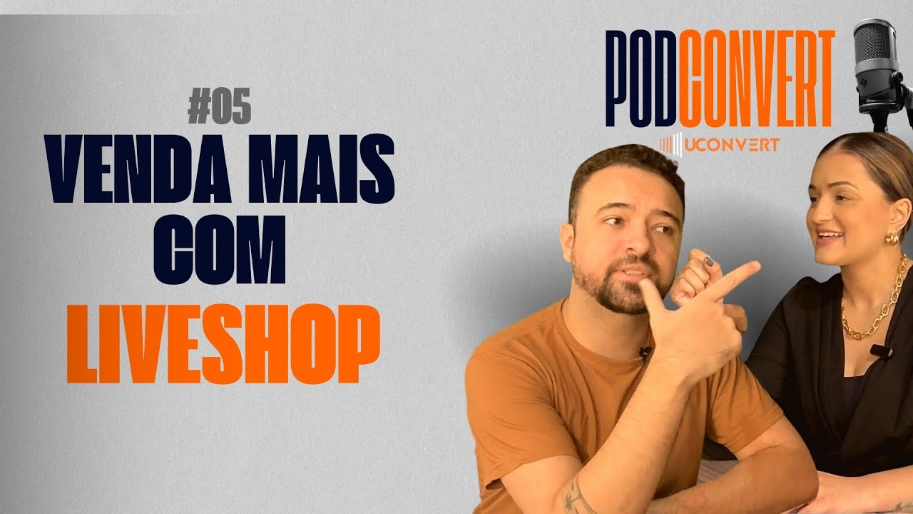 COMO VENDER MAIS ATRAVÉS DE LIVESHOP - PodConvert #5 | Podcast