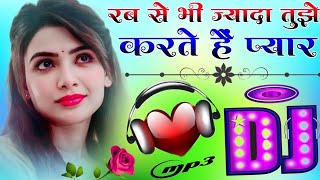 Download lagu Rab Se Bhi Jyada Tujhe Karte Hain Pyaar Dj Remix Song💗Sad Somg💞Sun Soniye Sun Dildar💕Dj Anjali Music mp3