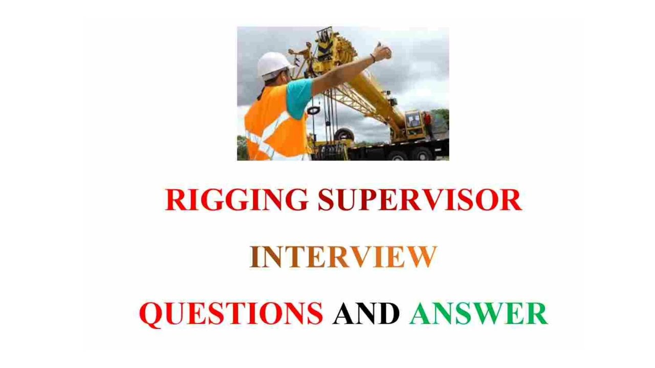Rigging Supervisor Interview Questions and Answer