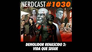 NerdCast 1030 - Demolidor Renascido 2: Vida Que Segue