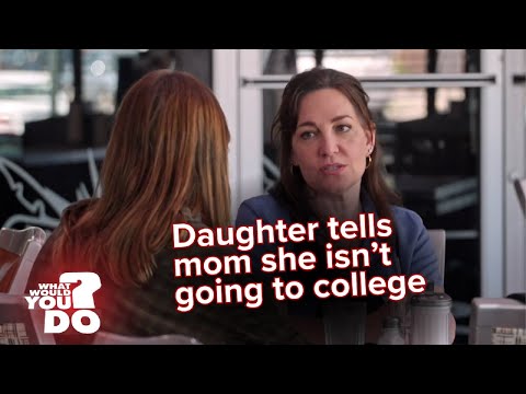 Mother and daughter collide on school, future plans