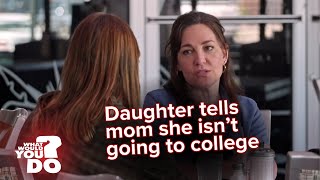 Mother and daughter collide on school, future plans