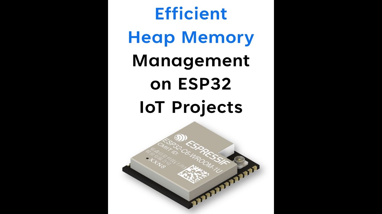 Efficient Heap Memory Management on ESP32 C6 IoT Project