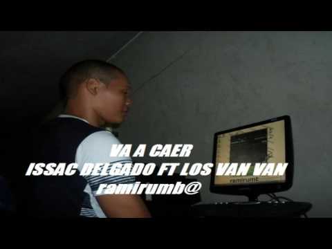 VA A CAER - ISSAC DELGADO FT LOS VAN VAN