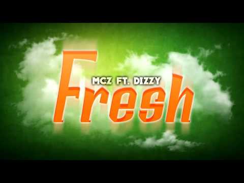 MCZ ft. Dizzy - FRESH