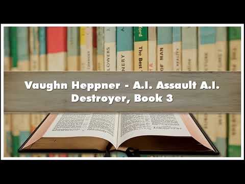 Vaughn Heppner A.I. Assault A.I. Destroyer Book 3 Audiobook