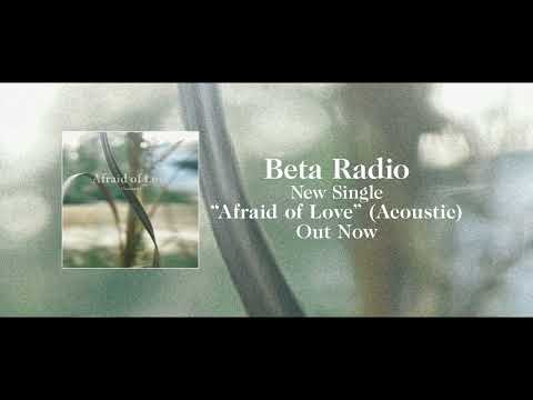 BetaRadio - Afraid Of Love (Acoustic) (Official Audio)