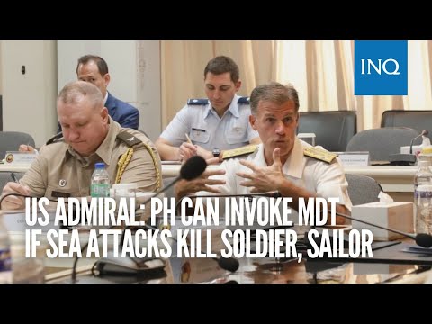 US admiral: PH can invoke MDT if sea attacks kill soldier, sailor