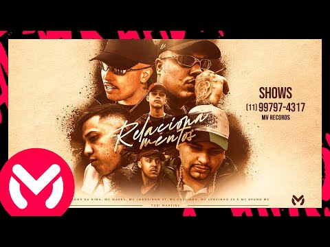 RELACIONAMENTOS| Salvador da Rima, Leozinho ZS, Joãozinho VT, Marks, Cassiano, Bruno e Yuri Martins