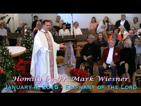 01-04-15 Homily by Fr. Mark Wiesner - Epiphany of the Lord