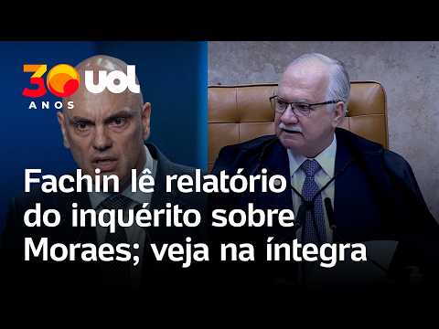 Julgamento de Moraes: Fachin lê relatório sobre investigação do ministro no caso Master; íntegra