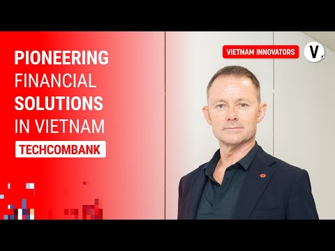 Revolutionizing Vietnam's Financial Landscape - Darren Buckley, Chief Retail Banking Group Officer